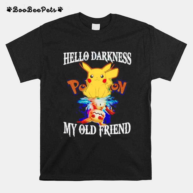 Pikachu Hello Darkness My Old Friend T-Shirt