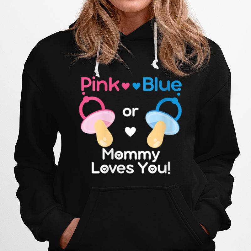 Pink Or Blue Mommy Loves You Gender Reveal Hoodie