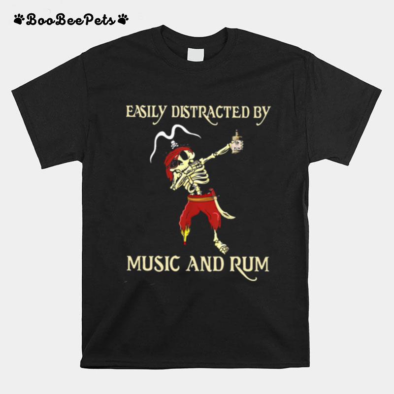 Pirate Skeleton Easily Distracted By Music And Rum T-Shirt