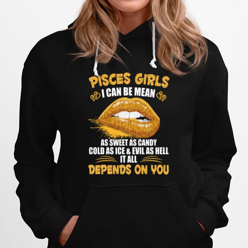Pisces Girls I Can Be Mean As Sweet As Candy Cold As Ice Evil As Hell Hoodie