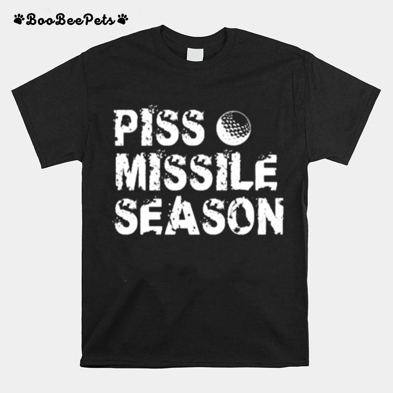 Piss Missile Season Funny Golfer T-Shirt