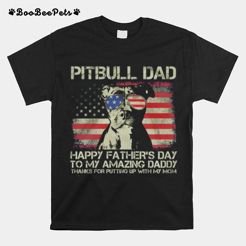 Pitbull Dad Happy Fathers Day To My Amazing Daddy American Flag T-Shirt