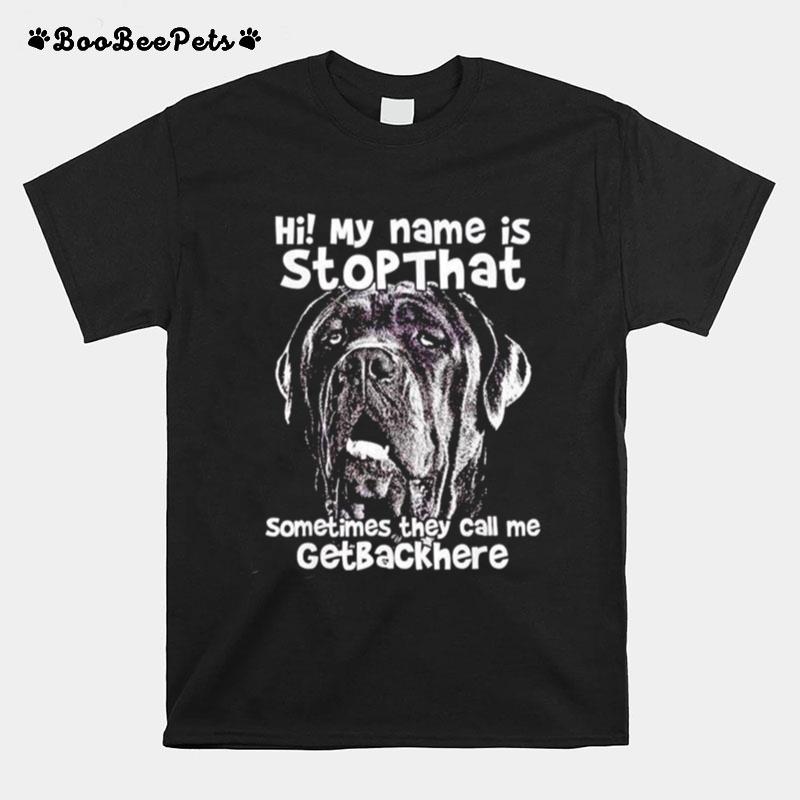 Pitbull Hi My Name Is Stop That Sometimes They Call Me Get Back Here T-Shirt