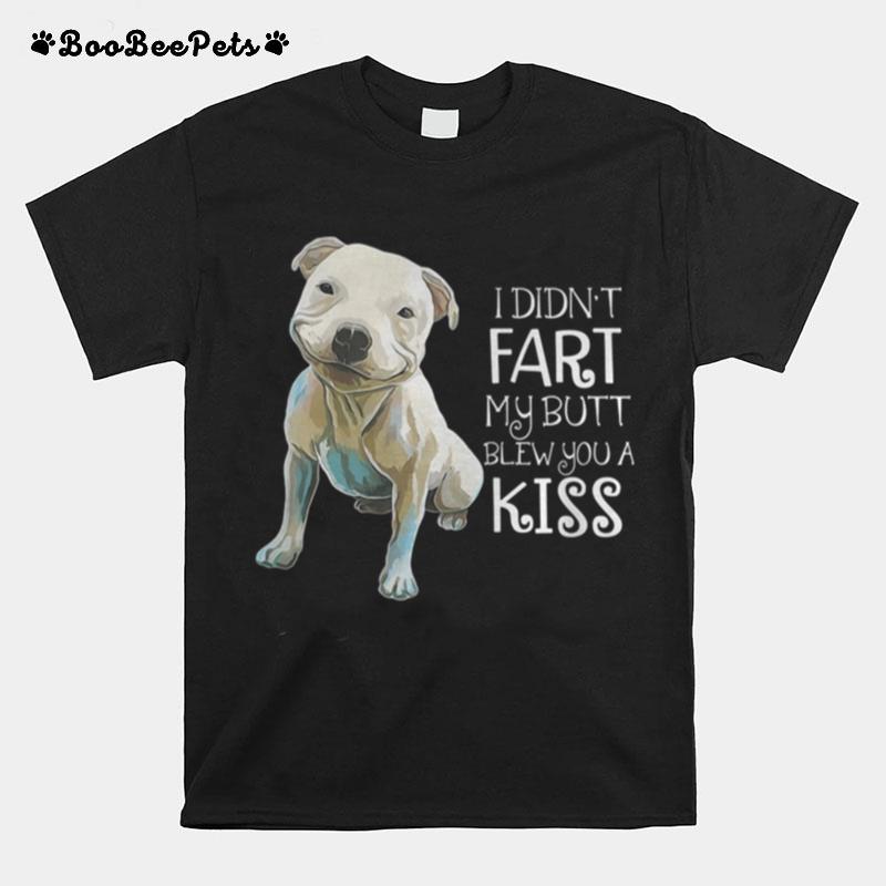 Pitbull I Didn%E2%80%99T Fart My Butt Blew You A Kiss T-Shirt