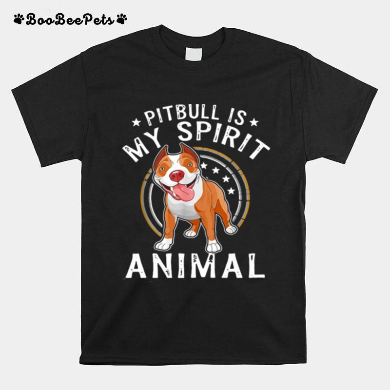 Pitbull Is My Spirit Animal Dog T-Shirt