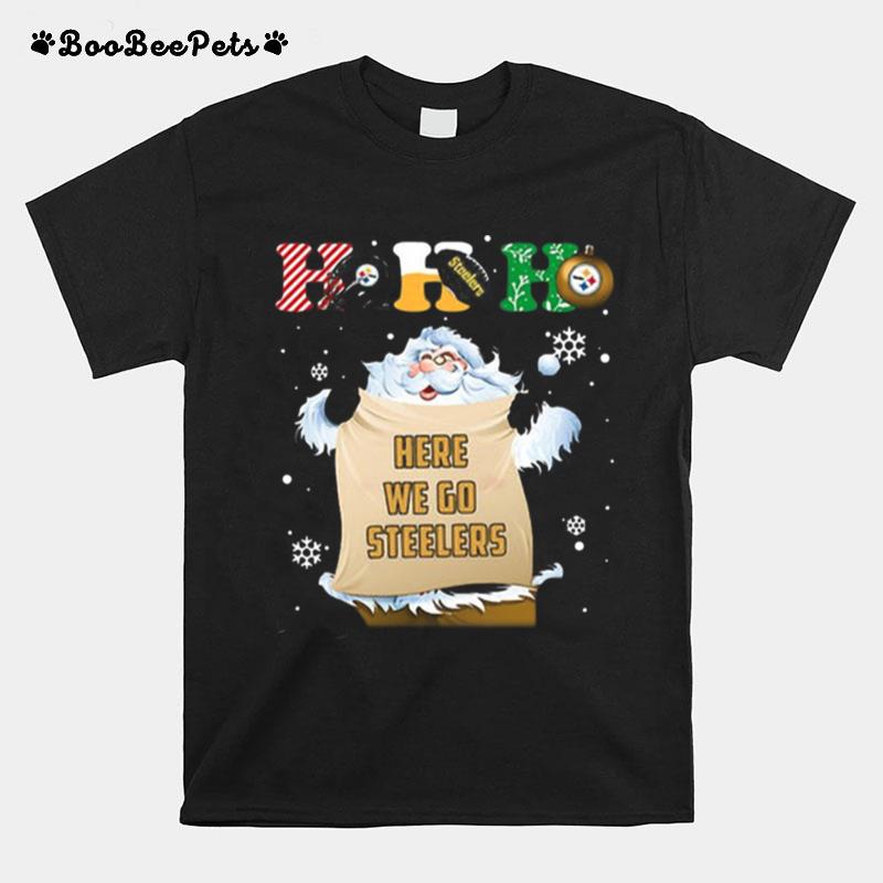 Pittsburgh Steelers Ho Ho Ho Santa Here We Go Steelers Merry Christmas T-Shirt