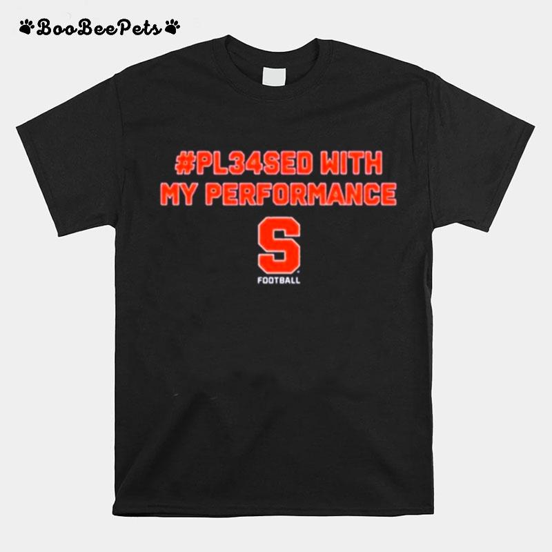 Pl34Sed Pleased With My Performance Syracuse Football 2022 T-Shirt