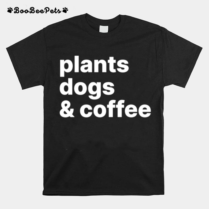 Plants Dogs Coffee Plant Dog Mama Mom Coffee T-Shirt