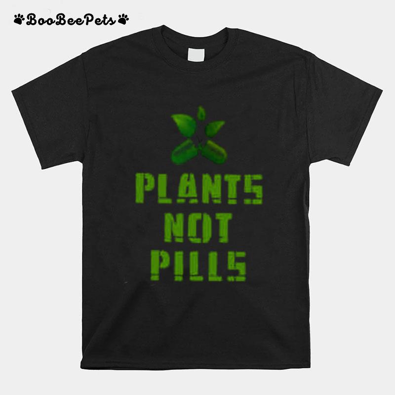 Plants Not Pills T-Shirt