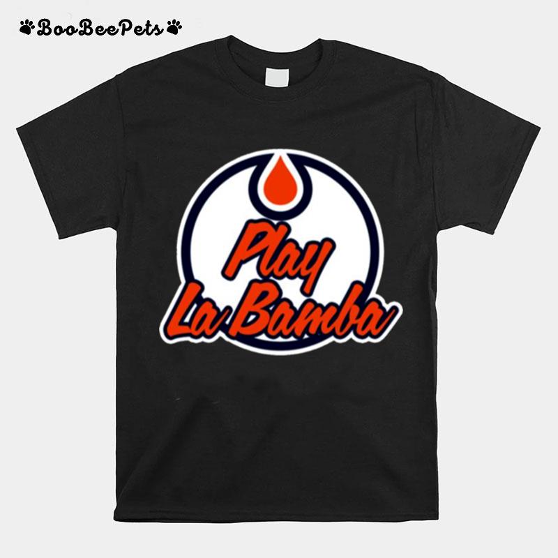 Play La Bamba Edmonton Oilers T-Shirt