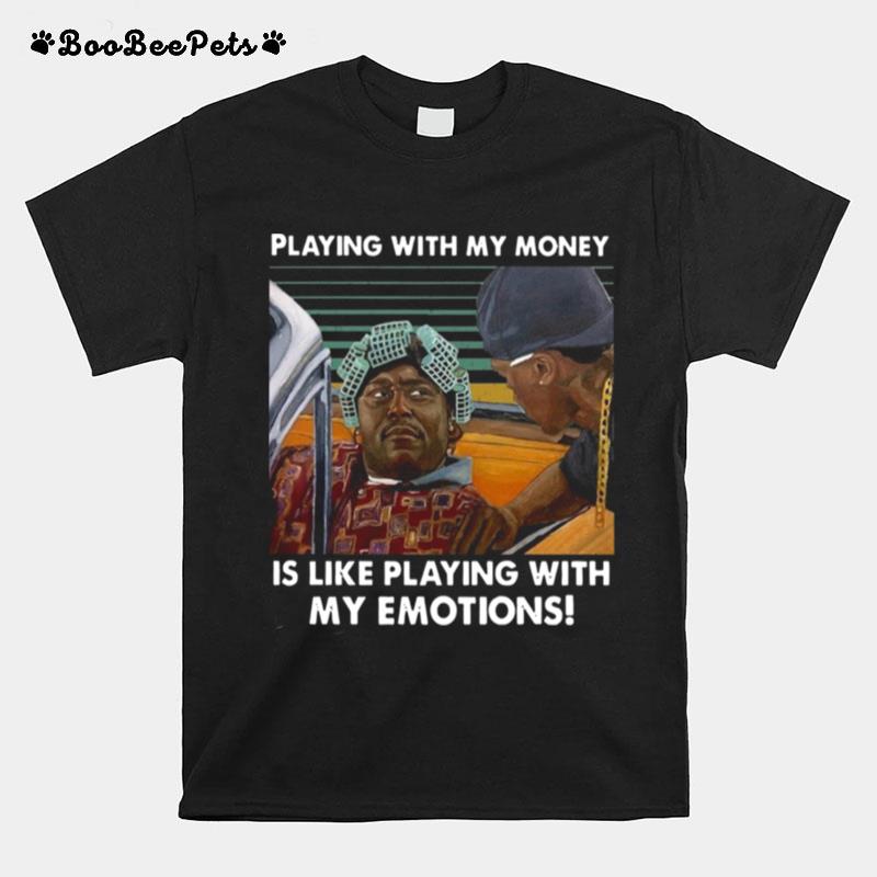 Playing With My Money Is Like Playing With My Emotions Vintage Retro T-Shirt