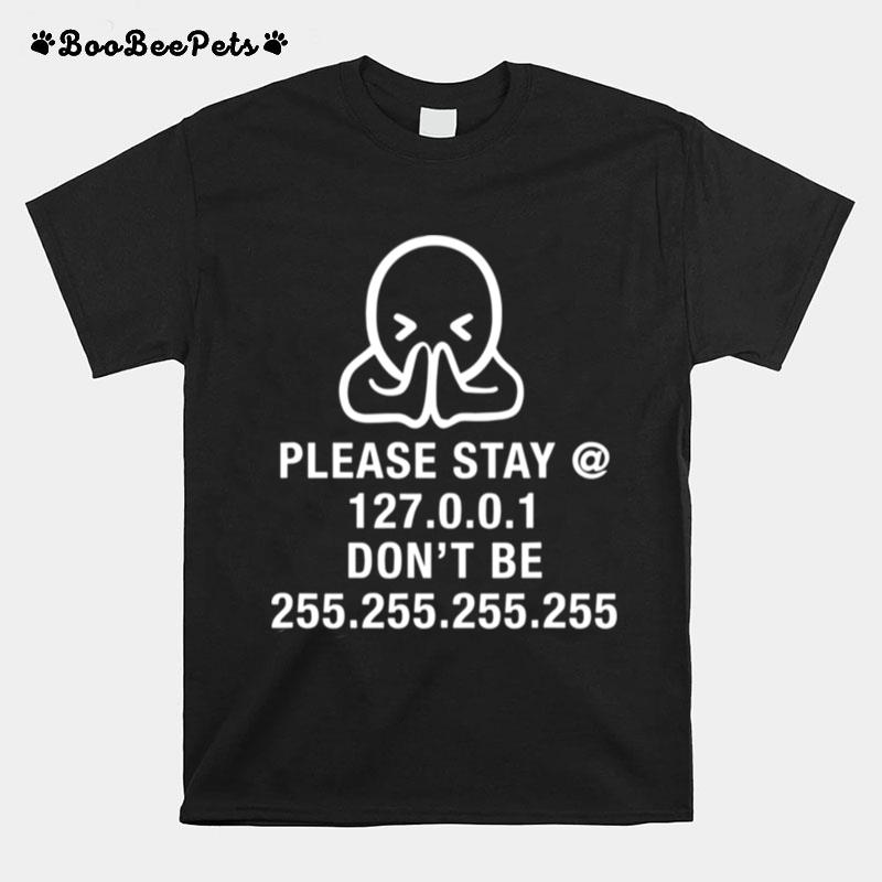 Please Stay Home Dont Be Without Mask Nerdy Geek Gift T-Shirt