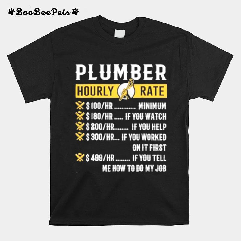 Plumber Hourly Rate Me How To Do My Job T-Shirt