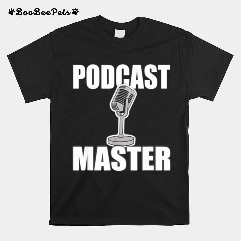 Podcast Master Show Equipment Mic For Usb Mixer Podcasters T-Shirt