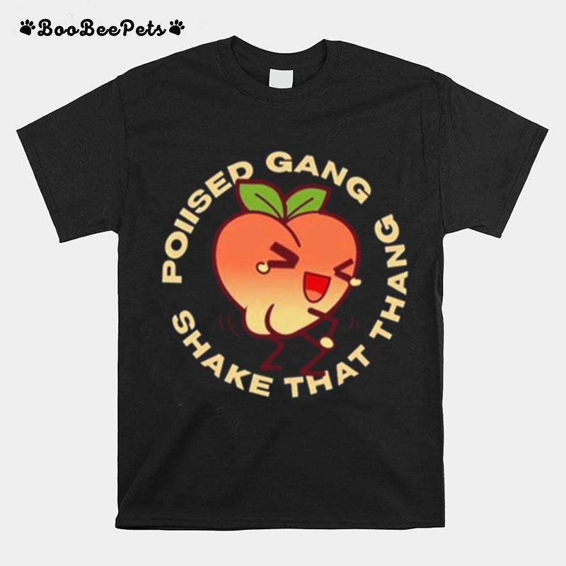 Poiised Gang Shake That Thang T-Shirt