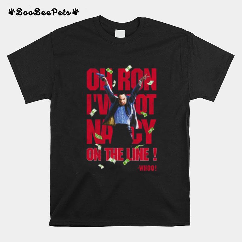 Point Break Oh Ron I Got Nancy On The Line Variation T-Shirt