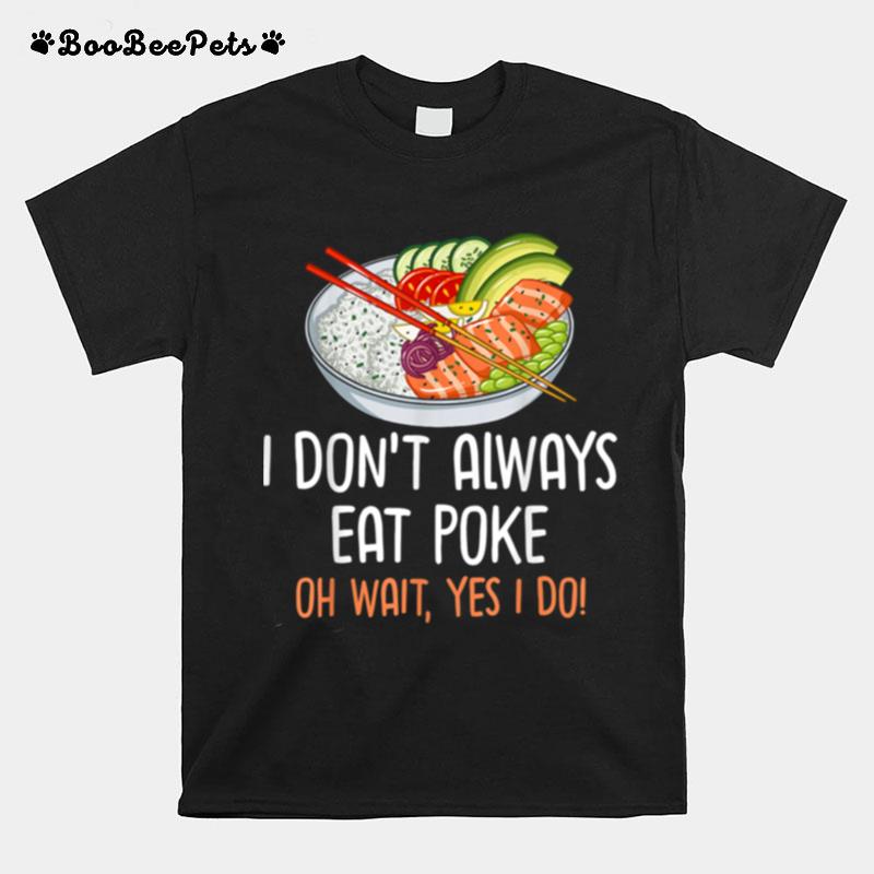 Poke Bowl Hawaii Sushi Bowl Recipe T-Shirt