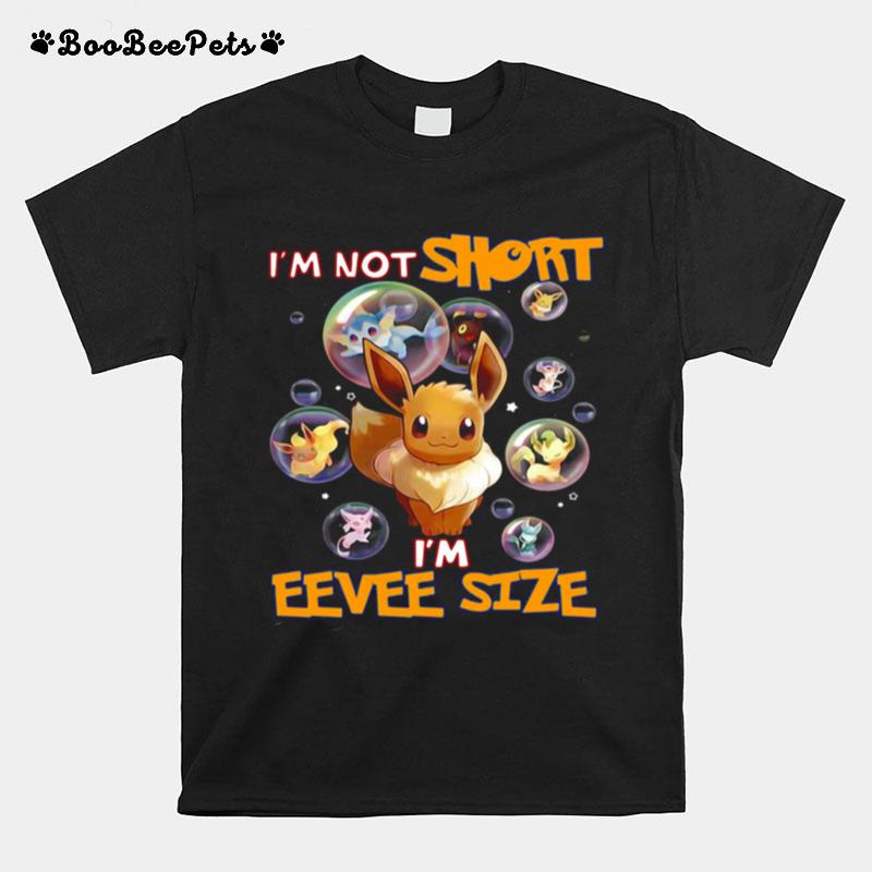 Pokemon Im Not Short Im Eevee Size T-Shirt