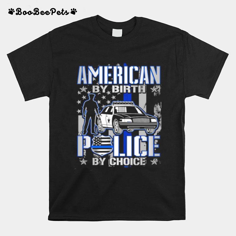 Police By Choice American By Birth T-Shirt