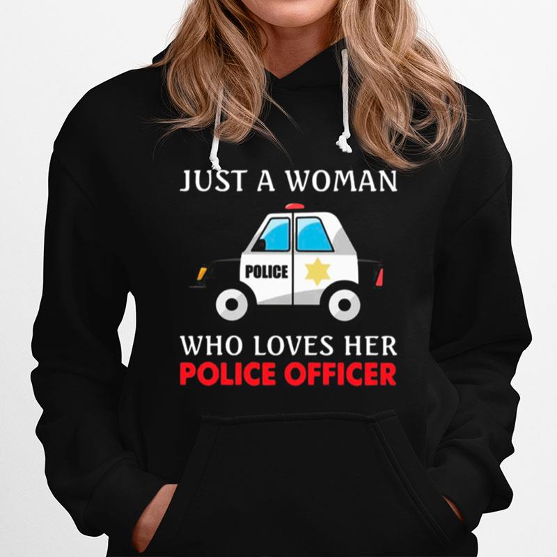 Police Car Just A Woman Who Loves Her Police Officer Hoodie