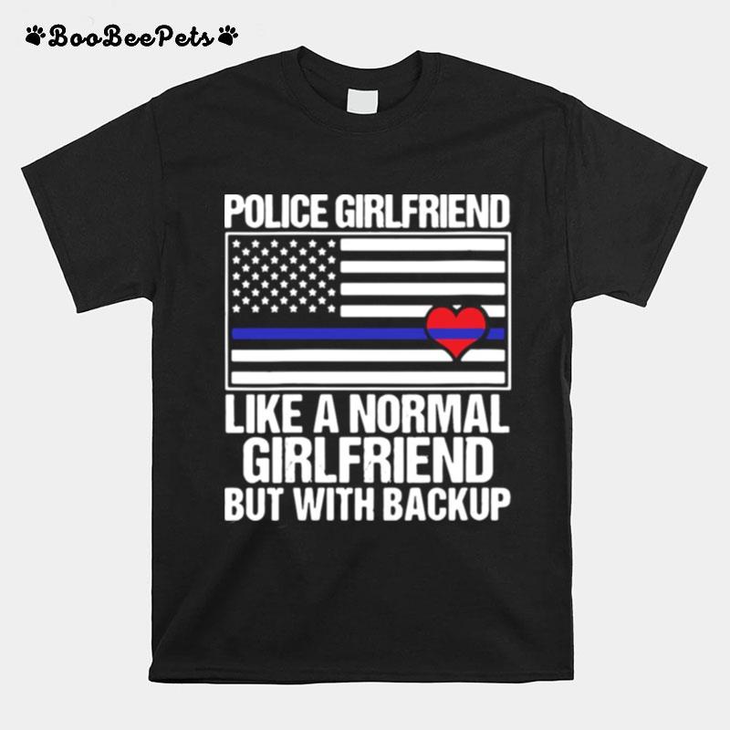 Police Girlfriend Like A Normal Girlfriend But With Backup Heart American Flag T-Shirt