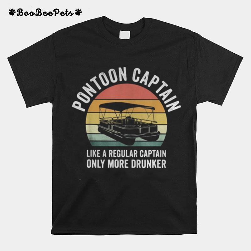 Pontoon Captain Like A Regular Captain Only More Drunker Vintage Retro T-Shirt
