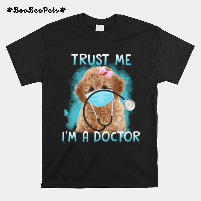 Poodle Mask Trust Me I%E2%80%99M A Doctor T-Shirt