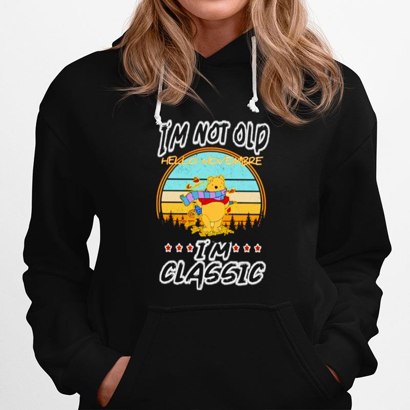 Pooh Im Not Old Hello November Im Classic Hoodie