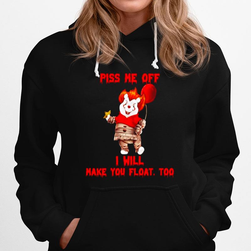 Pooh Pennywise Piss Me Off I Will Make You Float Hoodie