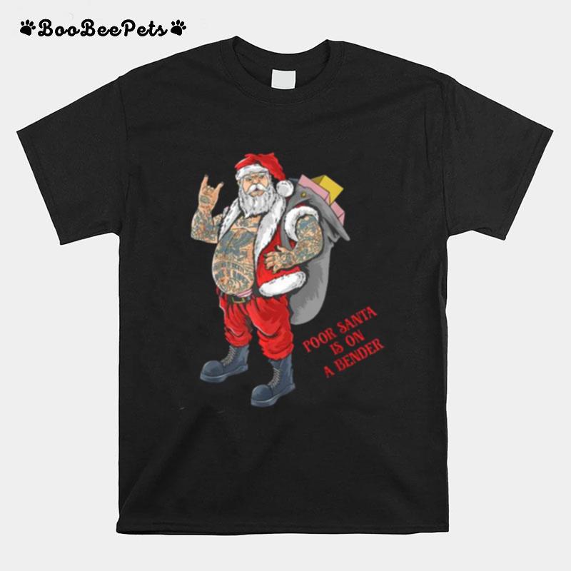 Poor Santa Is On A Bender Christmas In July T-Shirt