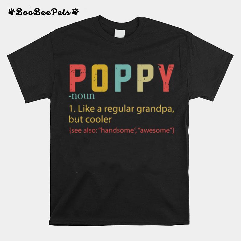 Poppy Noun Like A Regular Grandma But Cooler T-Shirt