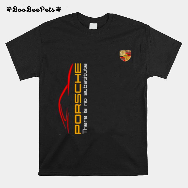 Porsche There Is Substitute T-Shirt
