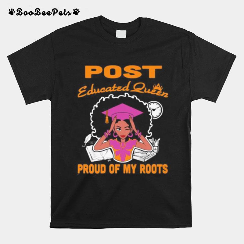 Post Educated Queen Proud Of My Roots T-Shirt