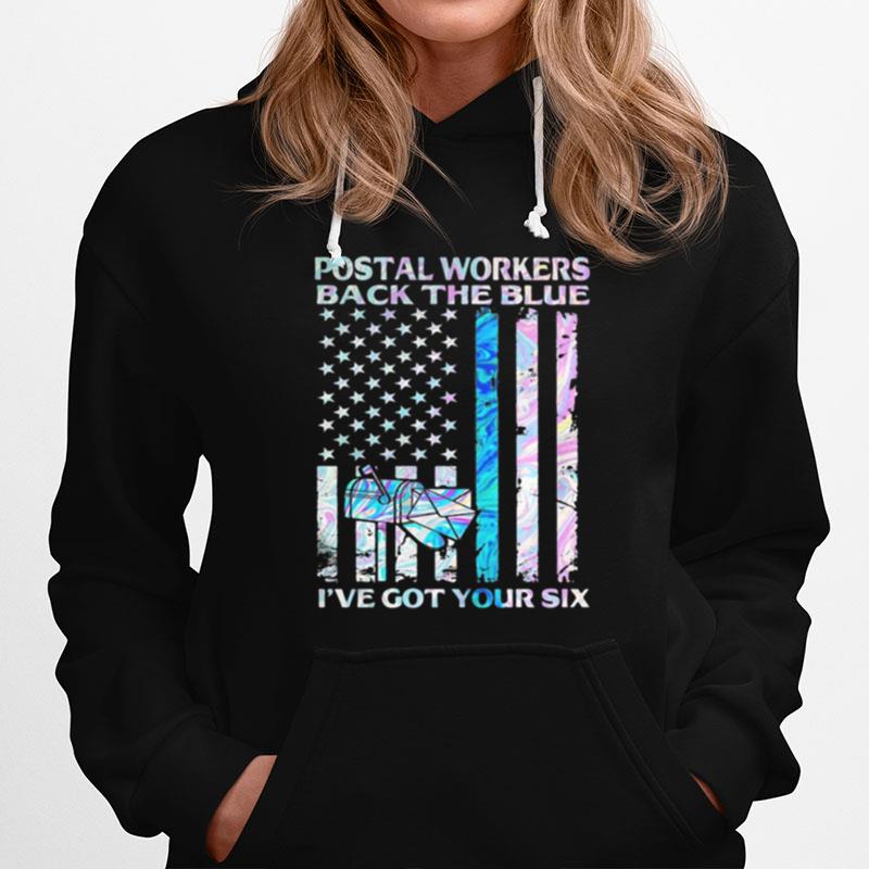 Postal Workers Back The Blue I%E2%80%99Ve Got Your Six American Flag Hoodie