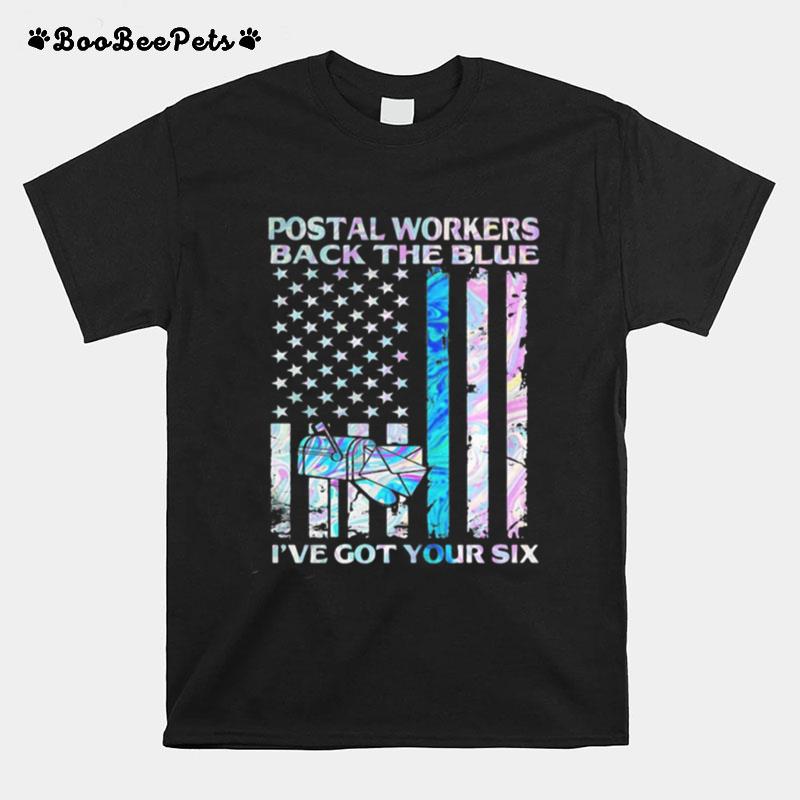 Postal Workers Back The Blue I%E2%80%99Ve Got Your Six American Flag T-Shirt