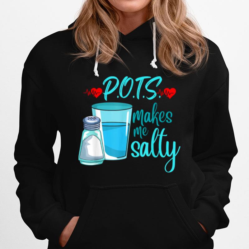 Pots Makes Me Salty Tachycardia Dysautonomia Awareness Hoodie