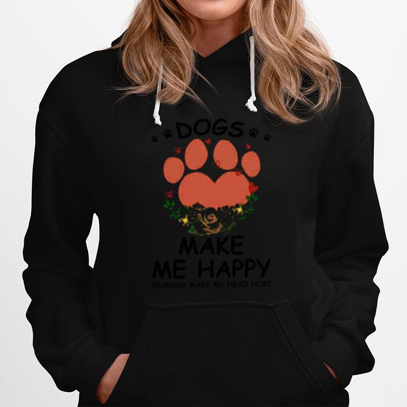 Pow Dogs Make Me Happy Humans Make My Head Hurt Hoodie