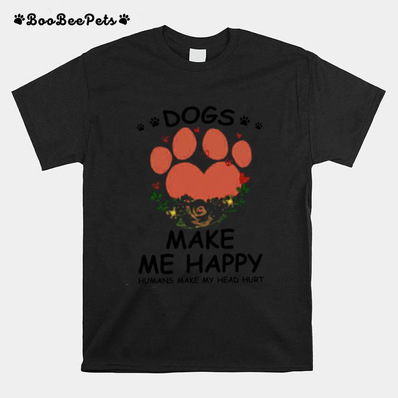 Pow Dogs Make Me Happy Humans Make My Head Hurt T-Shirt