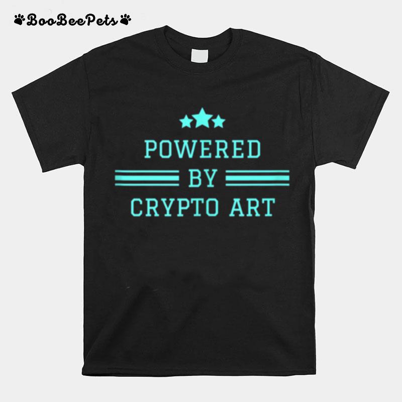 Powered By Crypto Art Rare Ethereum Erc 721 Collectible Nfts T-Shirt