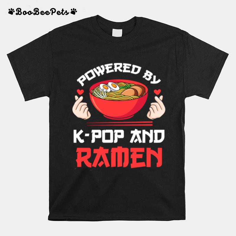 Powered By Kpop And Ramen Kpop Merch Merchandise T-Shirt