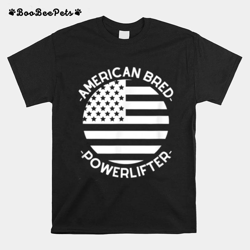 Powertlifter American Bred Patriotic Usa Flag T-Shirt