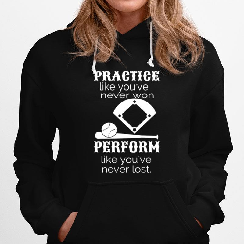 Practice Like Youve Never Won Perform Like Youve Never Lost Hoodie