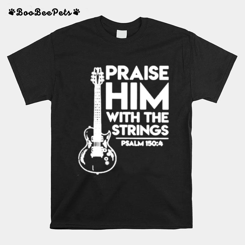 Praise Him With The Strings Guitar T-Shirt