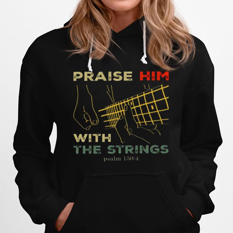 Praise Him With The Strings Psalm 150 4 Hoodie