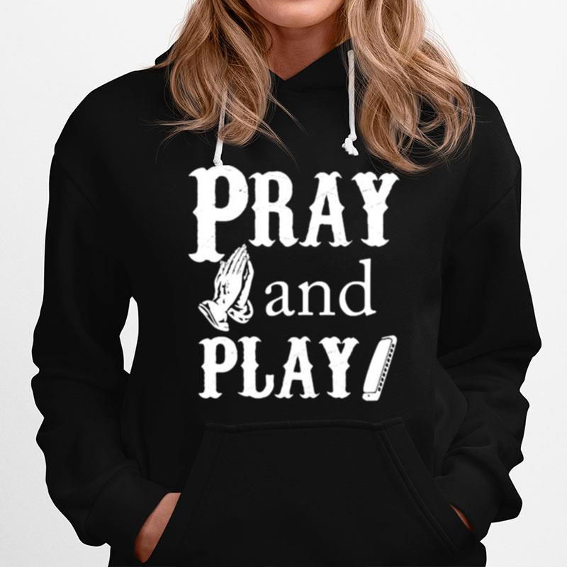 Pray And Play Harmonica Hoodie