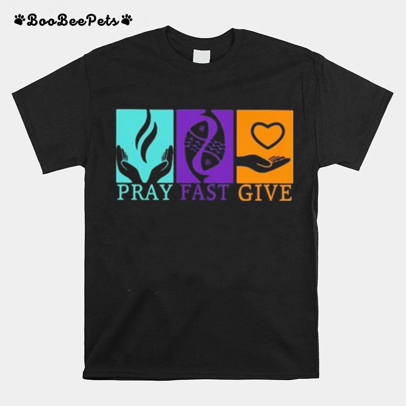 Pray Fast Give T-Shirt
