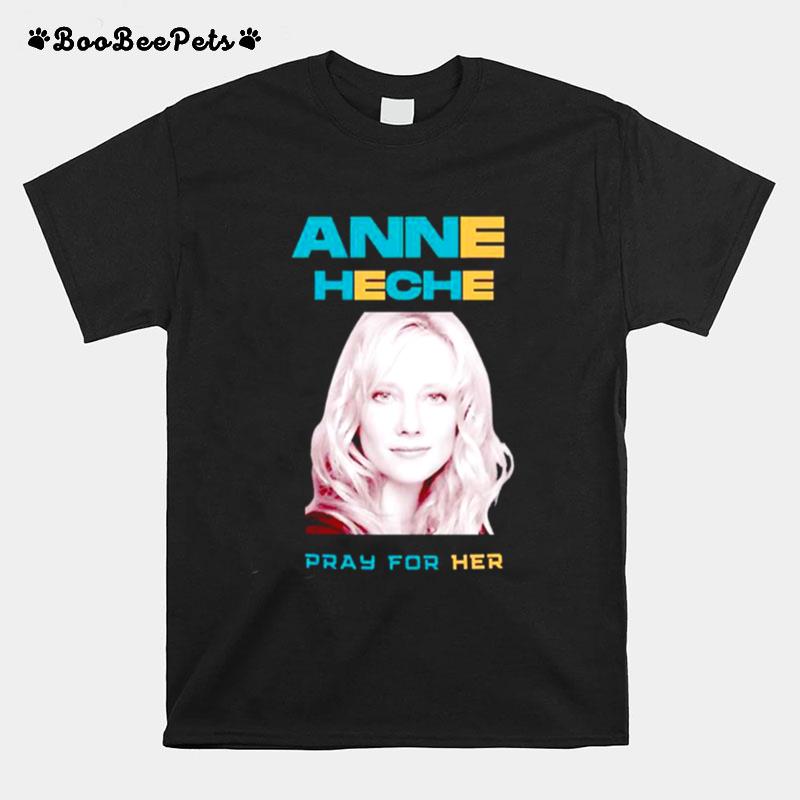 Pray For Her Anne Heche T-Shirt