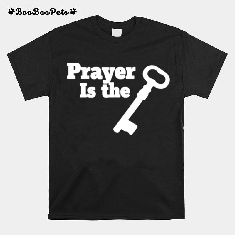 Prayer Is The Key T-Shirt