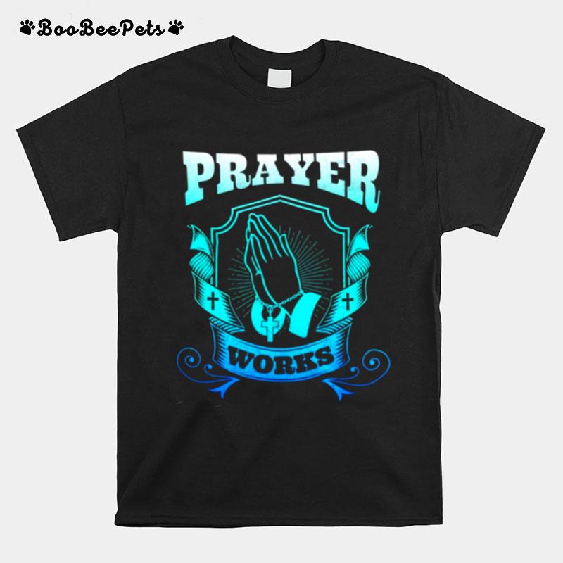 Prayer Works T-Shirt