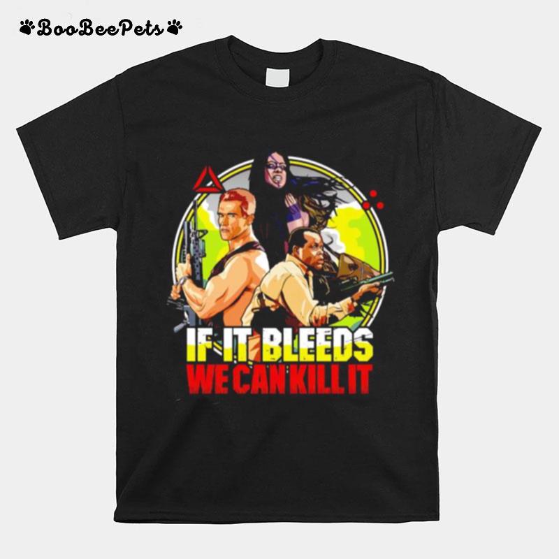 Predator If It Bleeds We Can Kill It T-Shirt